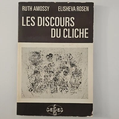 Les Discours du Cliché Ruth Amossy, Elisheva Rosen, Language, Rhetoric, Analysis - Image 1 of 4