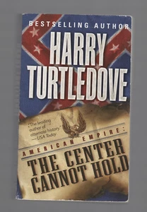 HARRY TURTLEDOVE pb The Center Cannot Hold american empire #2 - Picture 1 of 1