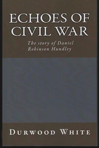 Echoes Civil War Story Daniel Robinson Hundley Signed Durwood White 2016 - Picture 1 of 2