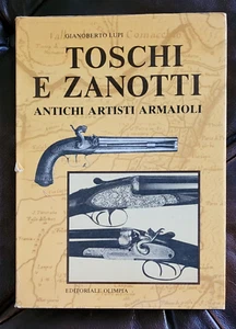 TOSHI E ZANOTTI Antient Artists Gunsmiths Book, Italian, 1979 by Gianoberto Lupi - Imagen 1 de 6