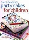 Carol Deacon's Party Cakes for Children By Carol Deacon. 9781845377502