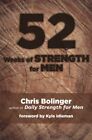 52 Weeks Of Strength For Men, Paperback By Bolinger, Chris, Like New Used, Fr...