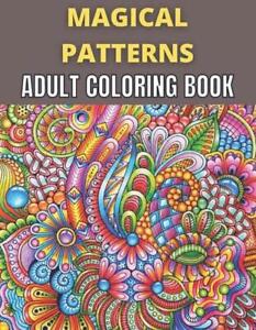 Magical Patterns Adult Coloring Book: An Adult Coloring Book with Magical Patter