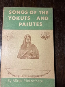 Songs Of The Yokuts And Paiutes By Alfred Pietroforte 1965 Rare PB - Picture 1 of 7