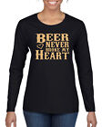 Beer Never Broke My Heart Funny Beer Drinking Women Long Sleeve Shirt