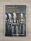Embodied Communities Dance Traditions and Change in Java - F. Hughes-Freeland
