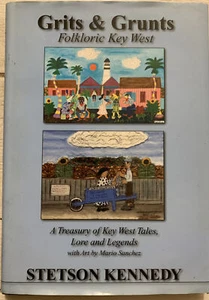 GRITS & GRUNTS: FOLKLORIC KEY WEST By Stetson Kennedy - Hardcover - Bild 1 von 3