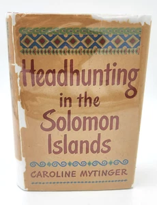 HEADHUNTING IN THE SOLOMON ISLANDS - Caroline Mytinger - 1942 - HC - Dust Jacket - Picture 1 of 9