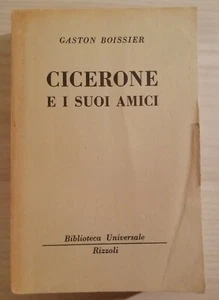 CICERONE E I SUOI AMICI - GASTON BOISSIER - BUR RIZZOLI - Bild 1 von 1