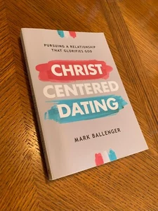 Christ-Centered Dating : Pursuing a Relationship That Glorifies God by Mark... - Picture 1 of 4