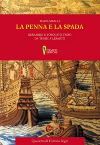 Maria Sirago, La penna e la spada. Bernardo e Toqruato Tasso da Tunisi a Lepanto - Imagen 1 de 1