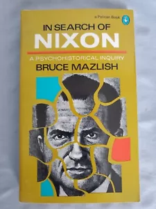 In Search of Nixon: A Psychohistorical Inquiry by Bruce Mazlish - Paperback - Picture 1 of 8