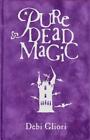 Pure Dead Magic: 1, Gliori, Debi, Good Condition, ISBN 0385601549