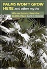 Palms Won't Grow Here and Other Myths: Warm-Climate Plants for Cooler Areas