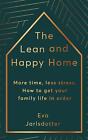 The Lean And Happy Home: More Time, Less Stress. How To Get Your Family Life In 