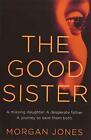 The Good Sister By Morgan Jones. 9781509832491