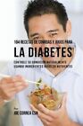 104 Recetas De Comidas Y Jugos Para La Diabetes : Controle Su Condici&#243;n Natur...