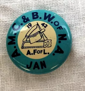 Vintage 1942 WWII Pinback Button A. F of L. A. M. C. & B. W. of N. A. - Picture 1 of 2