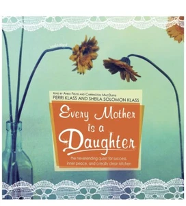 Every Mother Is a Daughter : The Never-Ending Quest for Success, Inner Peace, - Imagen 1 de 1