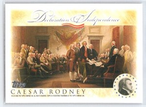 2006 Topps Caesar Rodney #NNO    Declaration of Independence