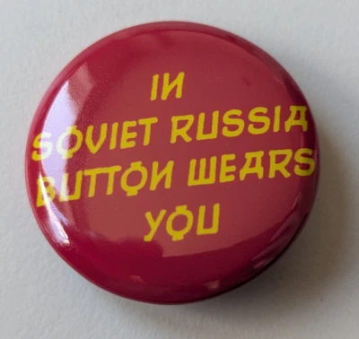 In Soviet Russia Button Wears You Pin-back Badge Button. 1.25 inch (31.75 mm) - image 1 of 2