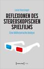 Reflexionen des stereoskopischen Spielfilms Luisa Feiersinger