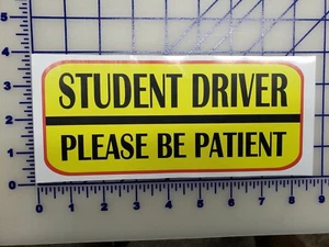Car Warning Student Driver Be Afraid Sign Decal be patient - Picture 1 of 1