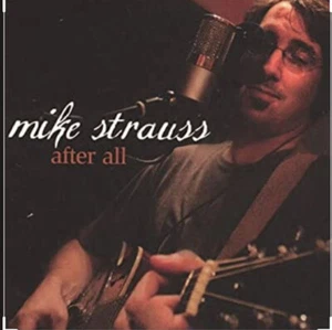 MIKE STRAUSS CD: "AFTER ALL" SEALED 2007 - Imagen 1 de 1