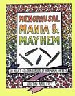 Menopausal Mania & Mayhem: An Adult Coloring Book of Hormonal Heresy by Cristin 