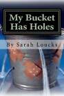 My Bucket Has Holes: Living With Bipolar Ii By Sarah Loucks: New