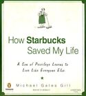 How Starbucks Saved My Life: A Son Of Privilege Learns To Live Like Everyone...