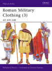 Roman Military Clothing: Ad 400-640: V. 3 (Men-At-Arms) By Raffaele D'amato