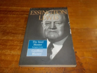 ESSINGTON LEWIS THE STEEL MASTER - GEOFFREY BLAINEY - BHP - image 1 of 4
