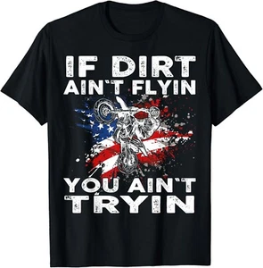 Dirtbike Motocross MX If dirt aint flyin you aint tryin US Gift Unisex T-Shirt - Picture 1 of 3