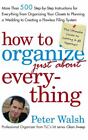 How to Organize (Just About) Everything: More Than 500 Step-by-Step Instructions
