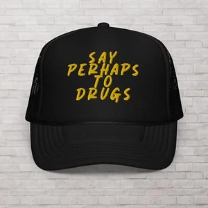 Perhaps To Drugs Hat Foam Trucker Cap Funny Mesh Lid Quirky Sarcastic Snapback - Picture 1 of 11