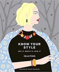 KNOW YOUR STYLE Mix It Match Love It Alyson Walsh Art by Ayumi Takahashi Fashion - Picture 1 of 1