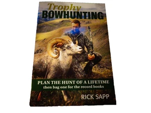 TROPHY BOWHUNTING Plan the Hunt of Lifetime then bag one Rick Sapp Bow Hunting - Picture 1 of 7