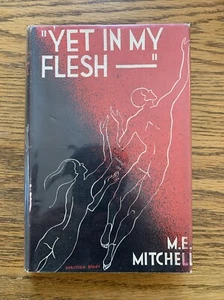 1933 Yet in My Flesh M. E. Mitchell 1st Edition Philosophical Thriller HCDJ - Picture 1 of 12