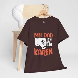 Camiseta My Dad Is A Karen Meme Saying Quote Sarcastic Joke Camisetas suaves unisex - Imagen 1 de 20