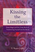 Kissing the Limitless: Deep Magic and the Great Work of Transforming Yourself an