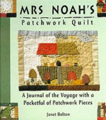 Mrs. Noah's Patchwork Quilt: A Journal of the Voyag... by Bolton, Janet Hardback - Image 1 of 2