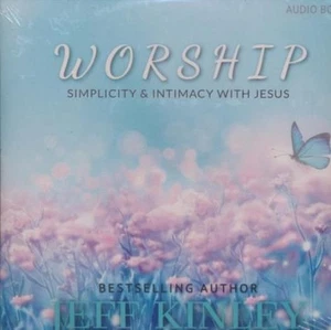Jeff Kinley: Worship: Simplicity & Intimacy With Jesus MP3 AUDIO BOOK CD SEALED - Picture 1 of 1