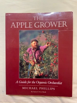 The Apple Grower A Guide for the Organic Orchardist by M. Phillips (PB 1998) - Image 1 of 4