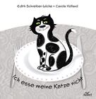 Edith Schreiber-Wicke Carola Holland Ich esse meine Katze nicht (Paperback)