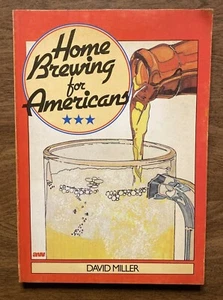 Home Brewing for Americans by David Miller Beer Fermentation Brew Book 1981 D6 - Imagen 1 de 12