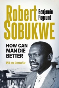 Robert Sobukwe: How Can Man Die Better by Benjamin Pogrund Paperback Book - Imagen 1 de 1