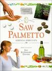 In a Nutshell - Saw Palmetto: Serenoa Serrulata (In a Nutshell: Healing Herbs)
