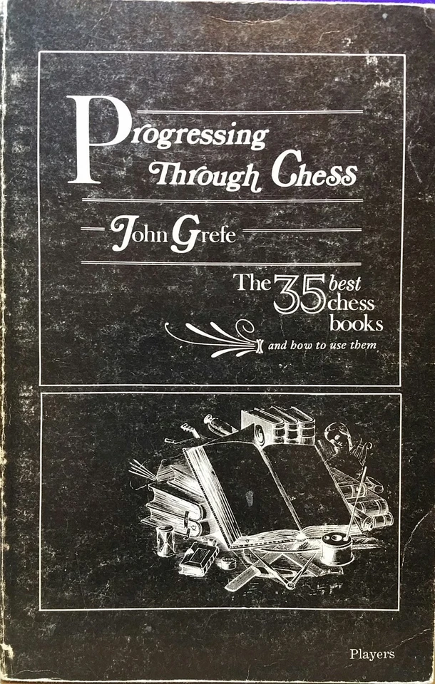 Progressing through chess: The thirty-five best chess books and how to use t... - Imagem 1 de 1
