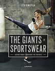 THE GIANTS OF SPORTSWEAR: FASHION TRENDS THROUGHOUT THE By Leen Demeester *VG+*